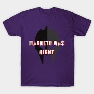 Magneto Was Right T-Shirt